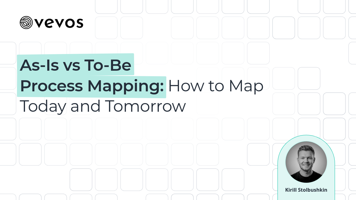 Vevos cover with the words As-Is vs To-Be Process Mapping highlighted in mint on a light gray grid of rounded squares, with a headshot of author Kirill Stolbushkin