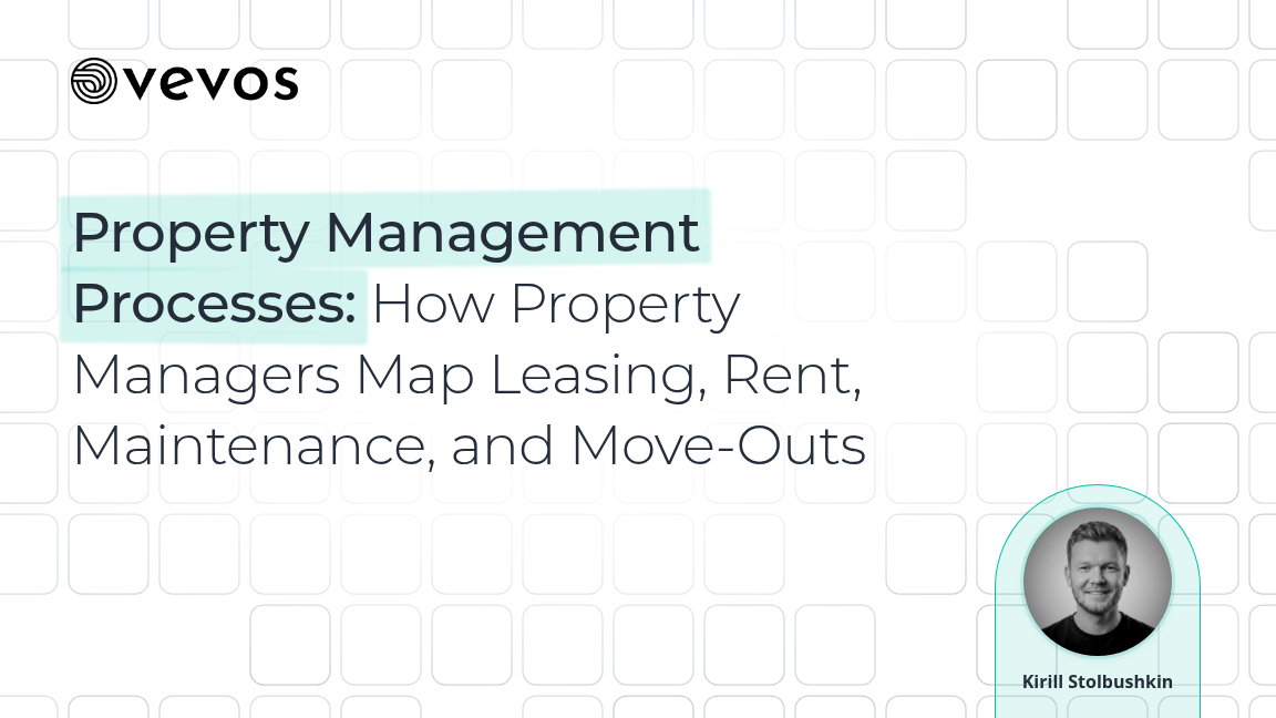 Property Management Processes: How Property Managers Map Leasing, Rent, Maintenance, and Move-Outs