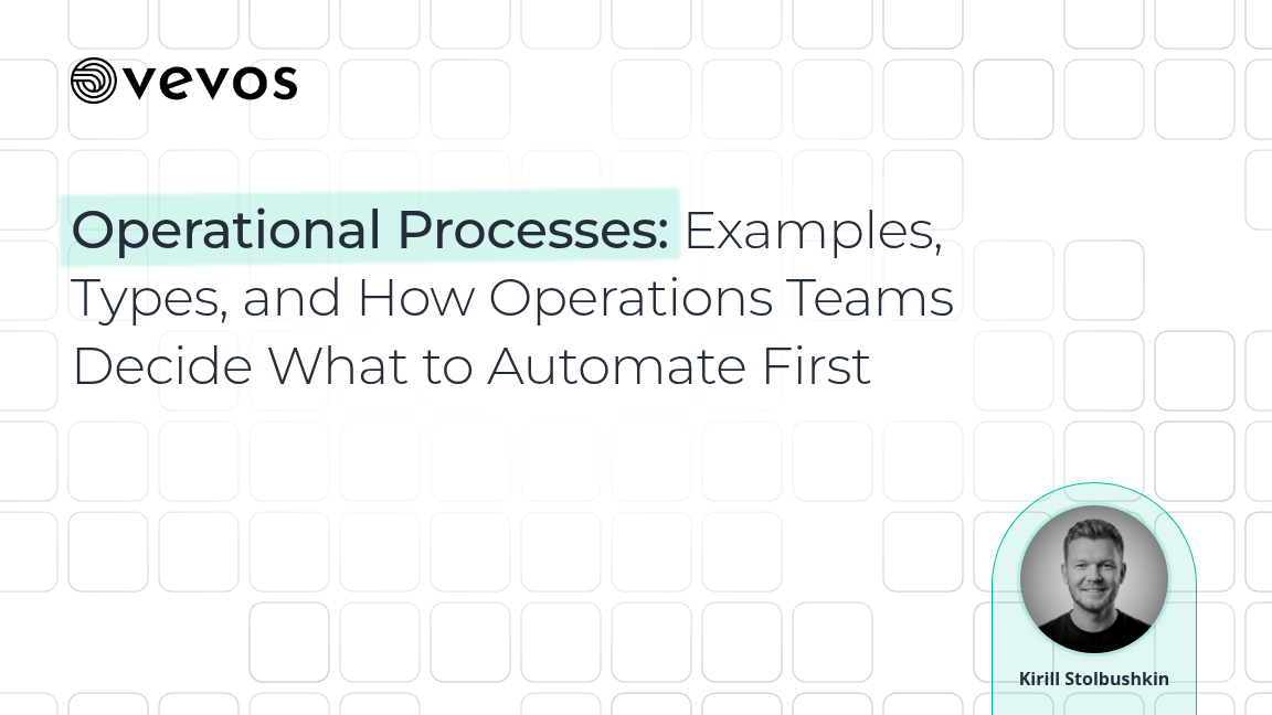 Operational Processes: Examples, Types, and How Operations Teams Decide What to Automate First