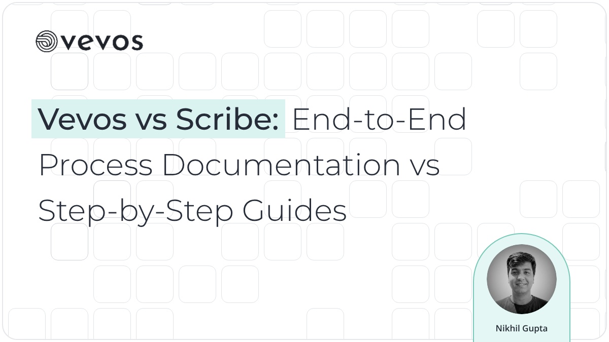 Vevos vs Scribe: End-to-End Process Documentation vs Step-by-Step Guides